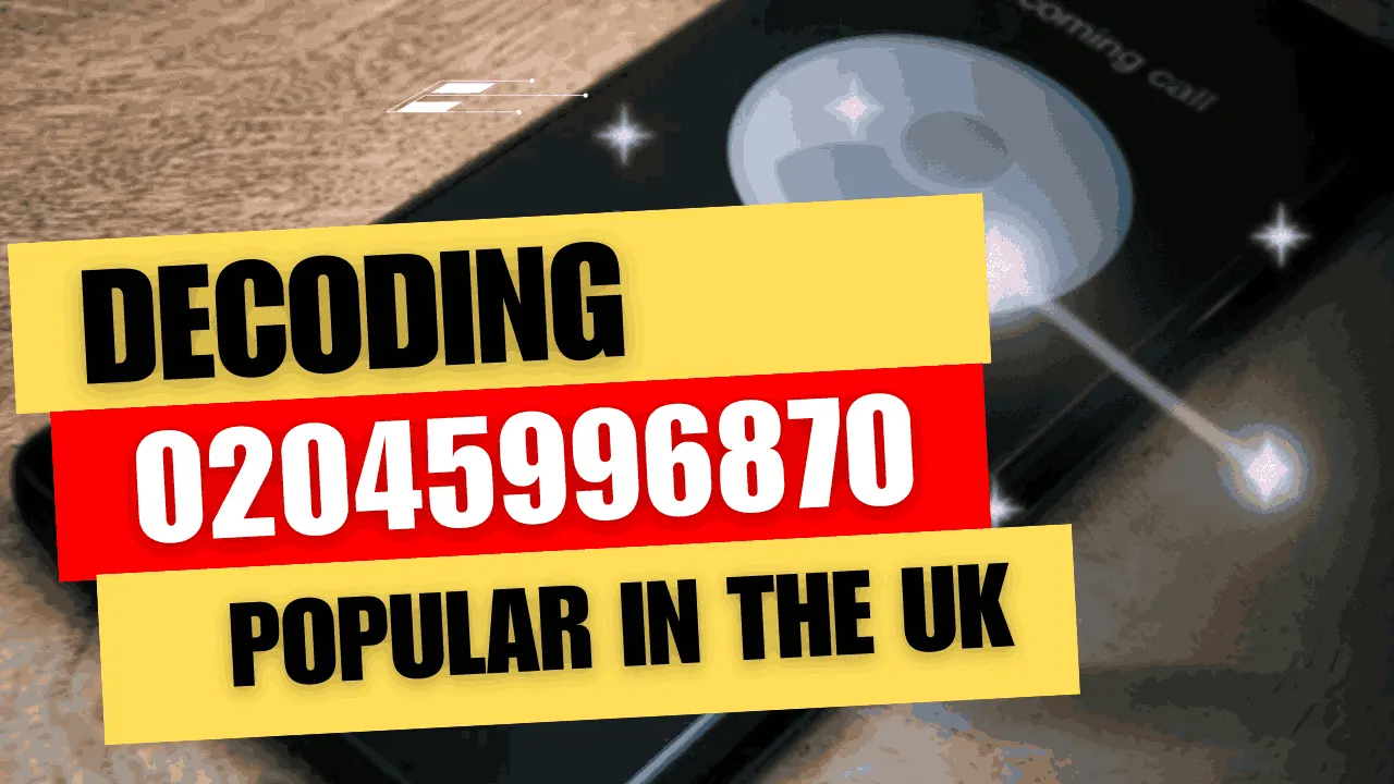 Decoding 02045996870: Why Its Popular in the UK?