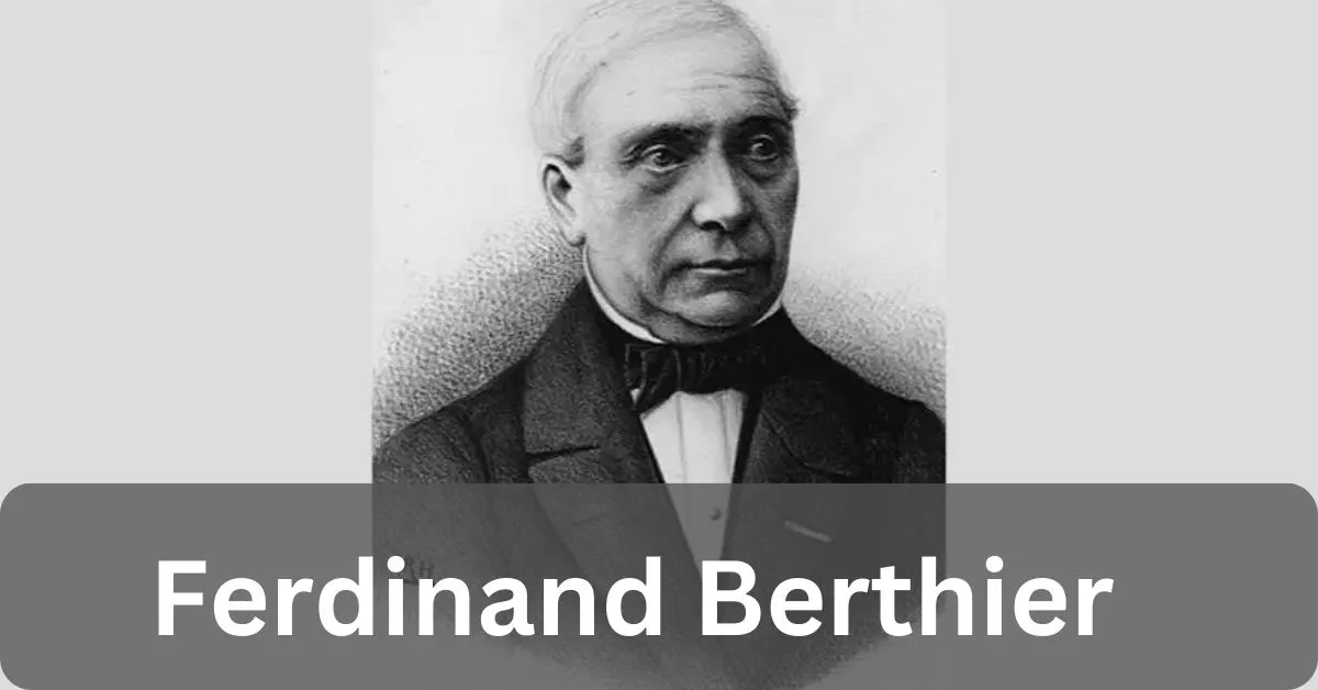 Ferdinand Berthier - Explore The Complete Story Here!