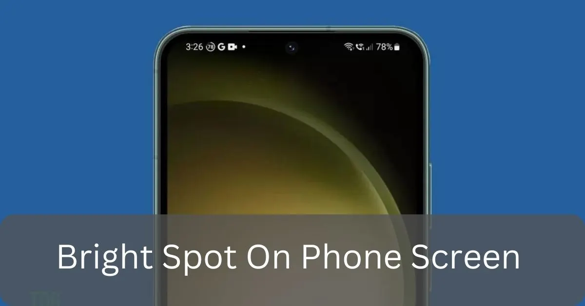 Bright Spot On Phone Screen