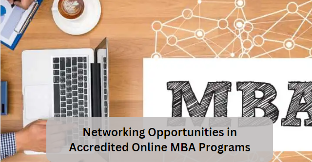 Networking Opportunities in Accredited Online MBA Programs