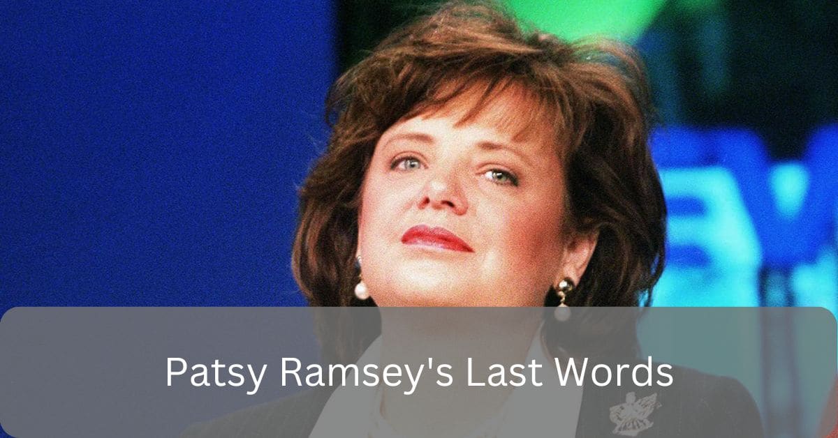 Patsy Ramsey's Last Words