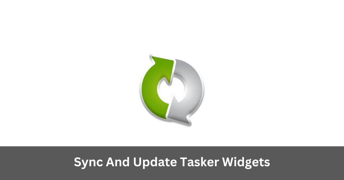Sync And Update Tasker Widgets