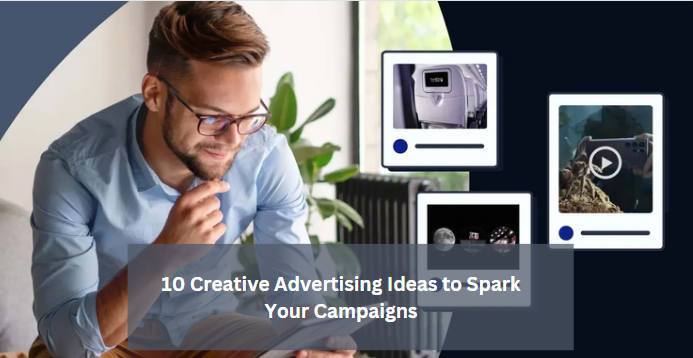 10 Creative Advertising Ideas to Spark Your Campaigns
