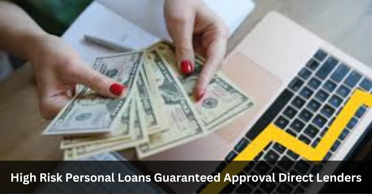 High Risk Personal Loans Guaranteed Approval Direct Lenders